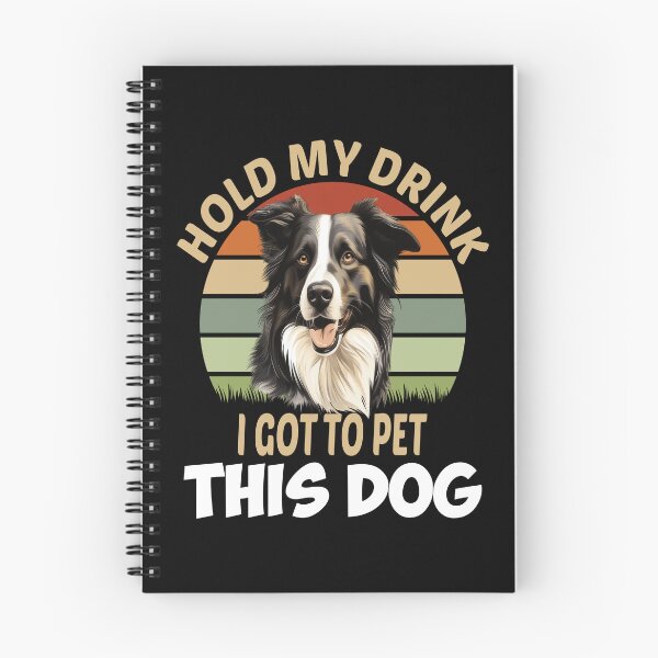 Item preview, Border Collie Dog Owner Hold My Drink I Got To Pet This Dog  designed and sold by fantasticdesign.