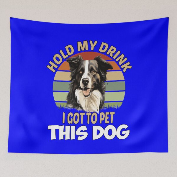 Item preview, Border Collie Dog Owner Hold My Drink I Got To Pet This Dog  designed and sold by fantasticdesign.