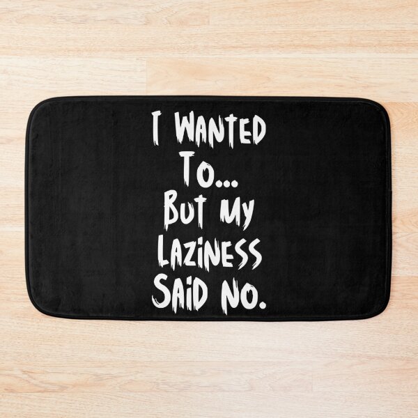Item preview, Laziness Said No – Funny Procrastination Quote designed and sold by Karim-Karem.