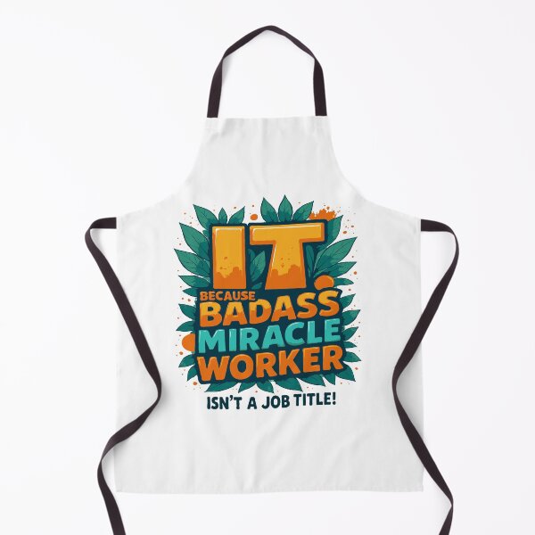 Item preview, IT Because Badass Miracle Worker Isn't A Job Title! designed and sold by TeesYouWant.