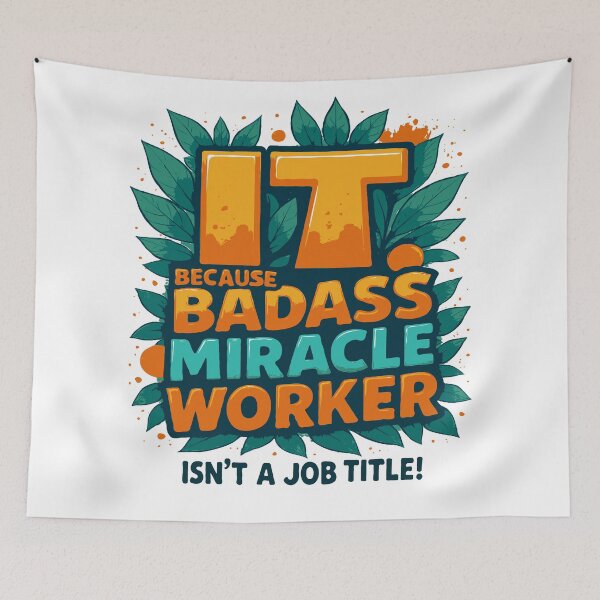 Item preview, IT Because Badass Miracle Worker Isn't A Job Title! designed and sold by TeesYouWant.
