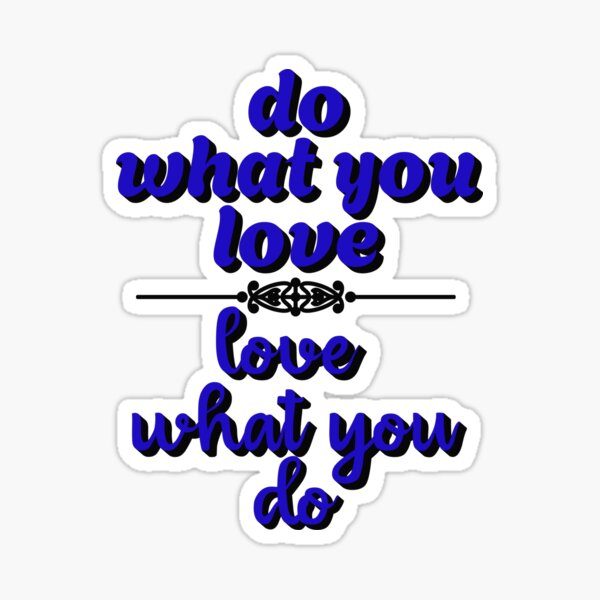 Item preview, Love what you do designed and sold by CammiesShop.