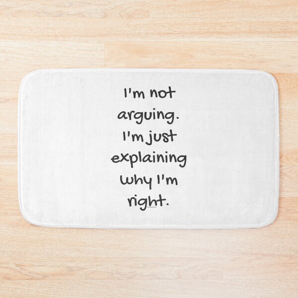 Item preview, I'm not arguing I'm just explaining why I'm right designed and sold by giddygoldfinch.