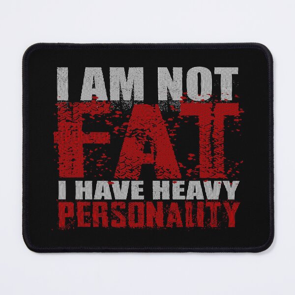 Item preview, I Am Not Fat - I Have Heavy Personality (Bright Version) designed and sold by Bearded Jester Designs.