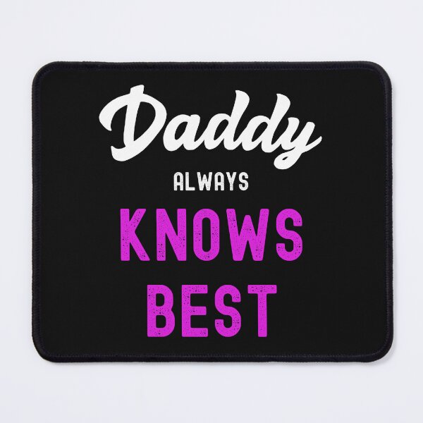 Item preview, Daddy Always Knows Best Funny Submissive Quote designed and sold by SharpThreadZ.