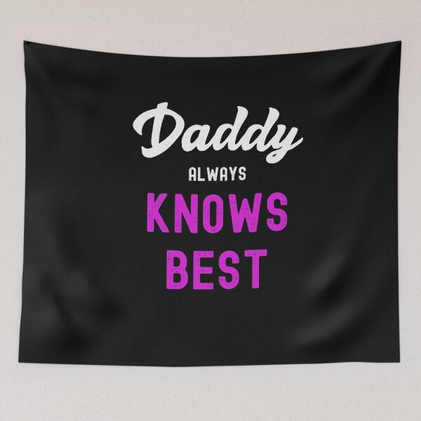 Item preview, Daddy Always Knows Best Funny Submissive Quote designed and sold by SharpThreadZ.