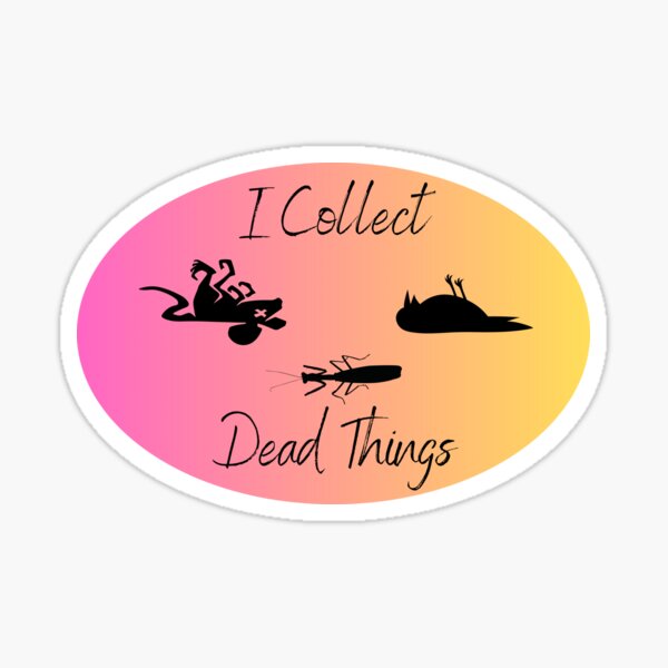 Item preview, I Collect Dead Things designed and sold by Wild_Life.