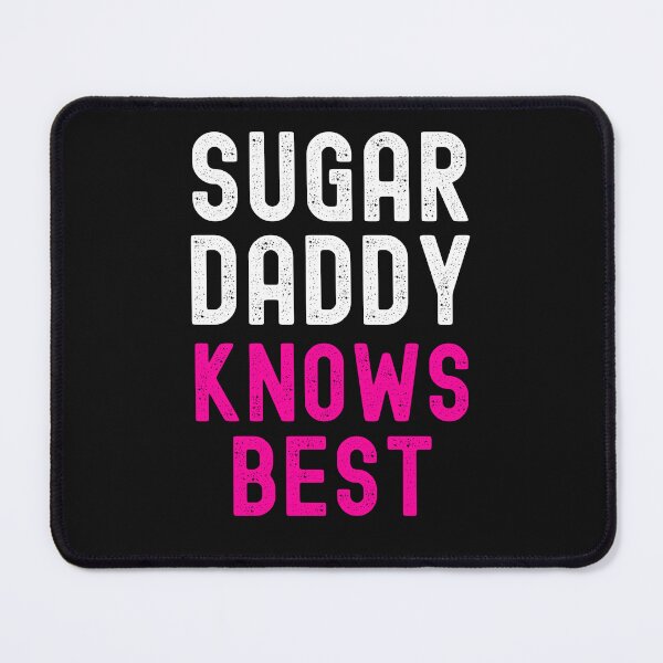 Item preview, Sugar Daddy Knows Best Cute Submissive Saying designed and sold by SharpThreadZ.