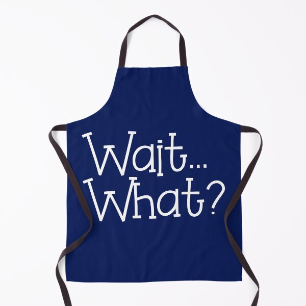 Item preview, Wait... What? designed and sold by Persnicketee.