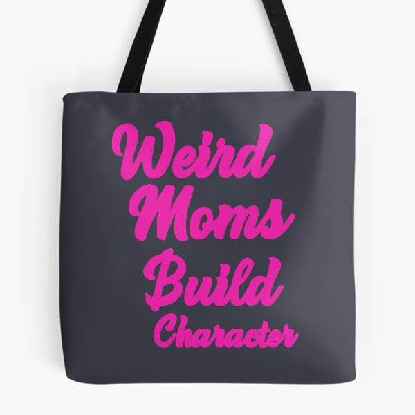 Item preview, Weird Moms Build Character  designed and sold by SharpThreadZ.