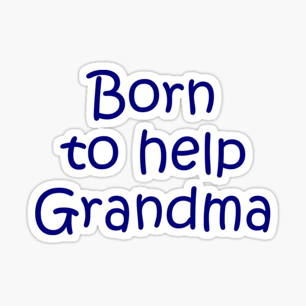 Item preview, Born to Help Grandma designed and sold by Persnicketee.