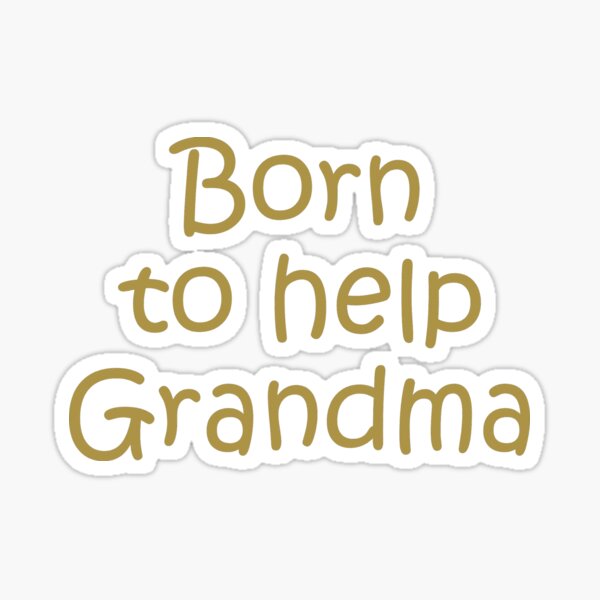 Item preview, Born to Help Grandma designed and sold by Persnicketee.