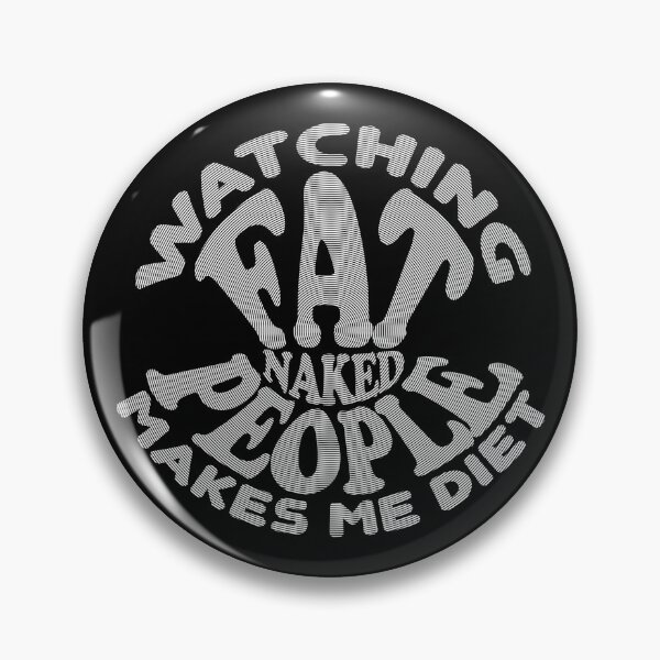 Item preview, Watching Naked Fat People Makes Me Diet designed and sold by Bearded Jester Designs.