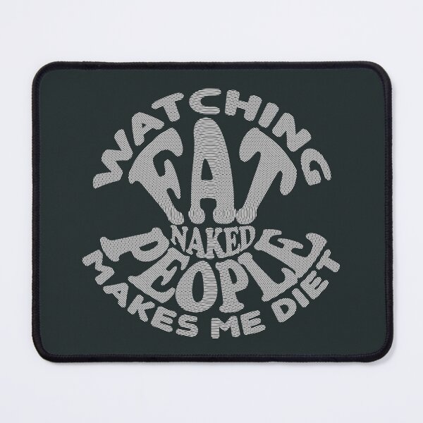 Item preview, Watching Naked Fat People Makes Me Diet designed and sold by Bearded Jester Designs.