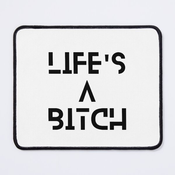 Item preview, Life's a bitch designed and sold by giddygoldfinch.