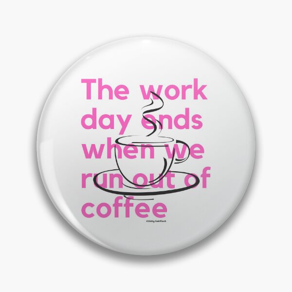 Item preview, The day ends when we run out of coffee Shirt designed and sold by giddygoldfinch.