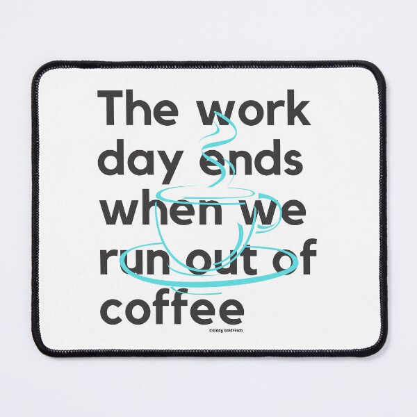 Item preview, The day ends when we run out of coffee Shirt designed and sold by giddygoldfinch.