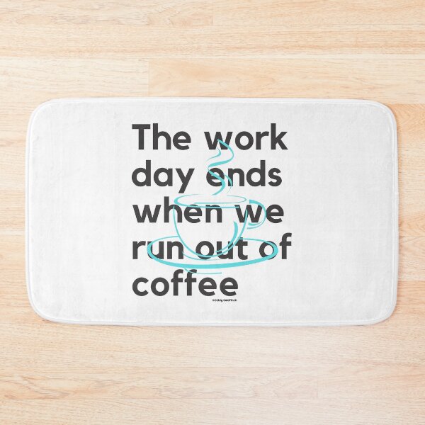 Item preview, The day ends when we run out of coffee Shirt designed and sold by giddygoldfinch.