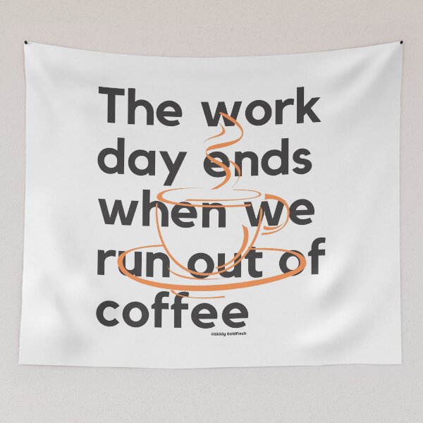 Item preview, The day ends when we run out of coffee Shirt designed and sold by giddygoldfinch.