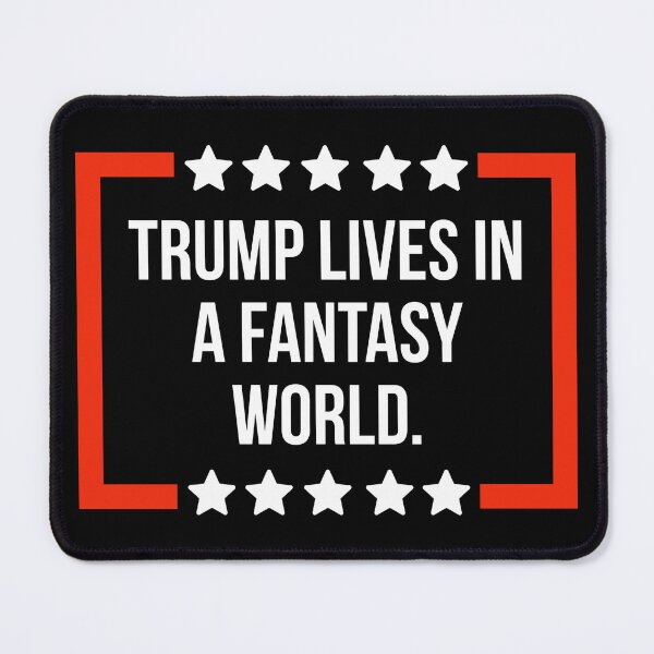Item preview, Trump lives in a fantasy world. designed and sold by Rachel the Artist .