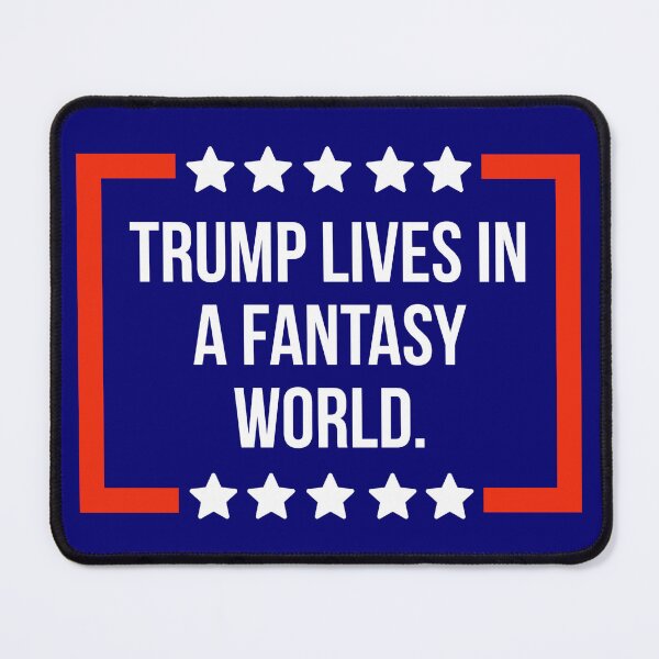 Item preview, Trump lives in a fantasy world.  designed and sold by Rachel the Artist .