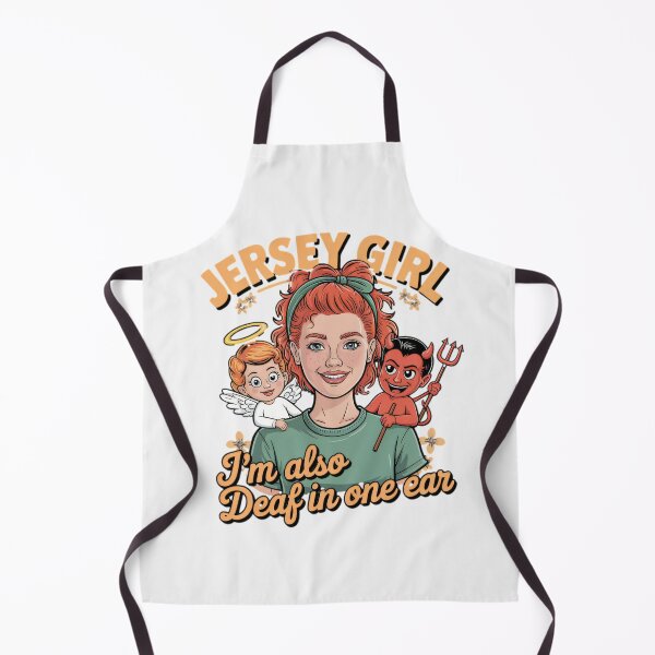 Item preview, I AM A JERSEY GIRL , I HAVE AN ANGEL ON ONE SHOULDER, AND A DEVIL ON THE OTHER. I'M ALSO DEAF IN ONE EAR. designed and sold by JerseyGirls.