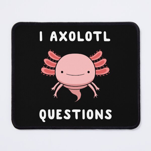 Item preview, I Axolotl Questions Cute Kawaii Drawing Funny Saying designed and sold by Delightfully Cynical.