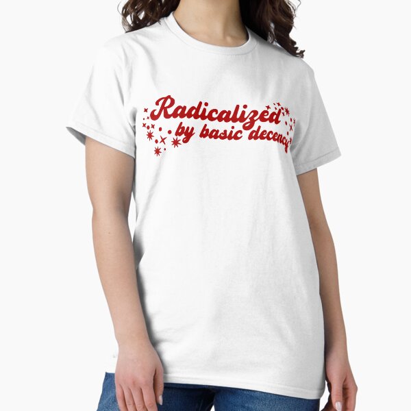 Item preview, Radicalized by Basic Decency designed and sold by Saltypants.