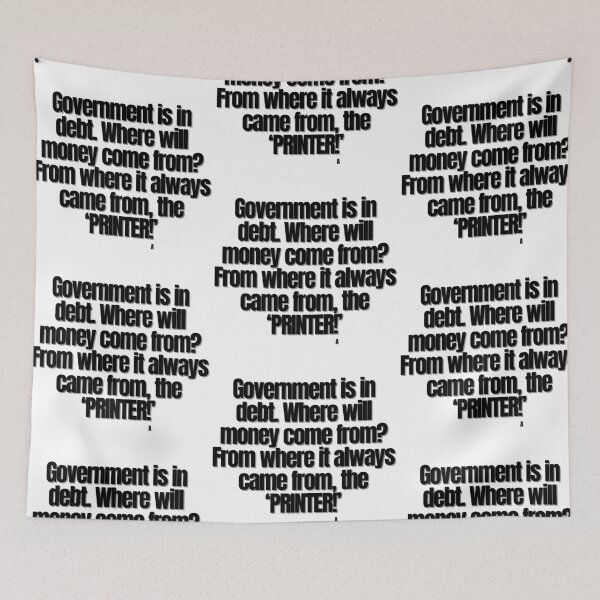 Item preview, Government is in debt. Where will money come from? From where it always came from, the ‘PRINTER!’ designed and sold by Finds.