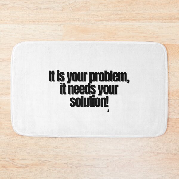 Item preview, It is your problem, it needs your solution! designed and sold by Finds.