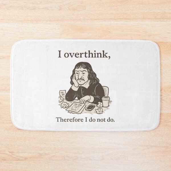 Item preview, I Overthink, Therefore I Do Not Do designed and sold by BarelyDesigned.
