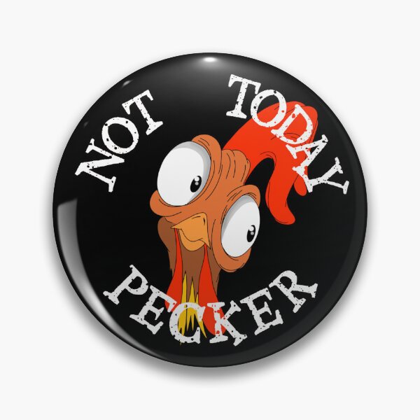 Item preview, Not Today Pecker designed and sold by TheEndDesign.