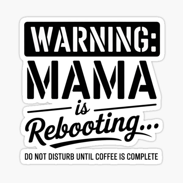 Item preview, Warning: Mama is Rebooting – Funny Coffee Quote designed and sold by DontCrackArt.