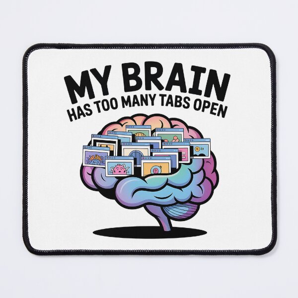 Item preview, My Brain Has Too Many Tabs Open - Funny Overthinking & Anxiety Quote designed and sold by Evolved Ape.
