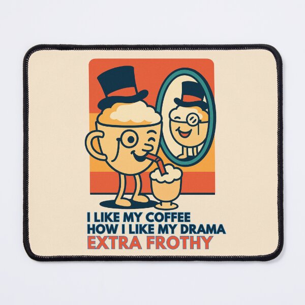 Item preview, Extra Frothy Drama designed and sold by Design Delinquent.