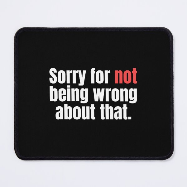 Item preview, Sorry for not being wrong about that designed and sold by theconfusedangler.