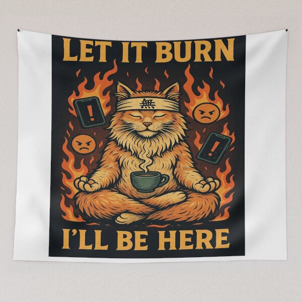 Item preview, Let It Burn, I’ll Be Here – Zen Cat in the Firestorm designed and sold by Kubiru.