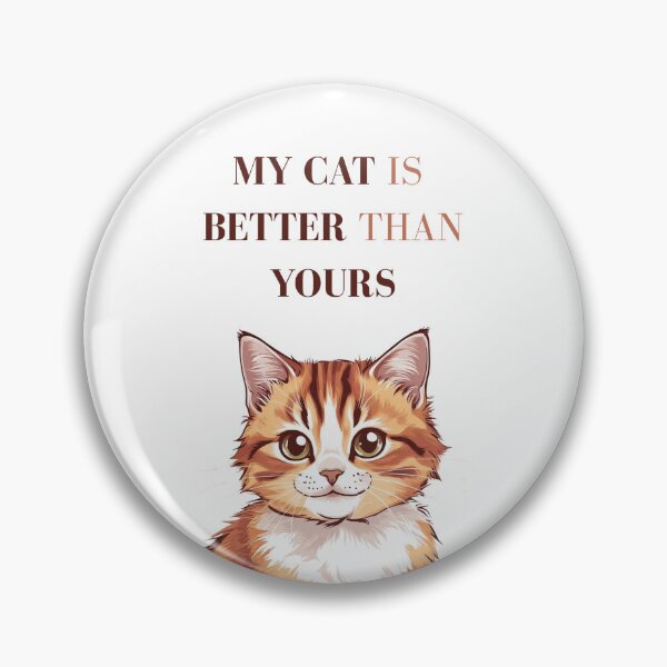 Item preview, My Cat Is Better Than Yours – Funny Cat Quote Design designed and sold by milena-d98.