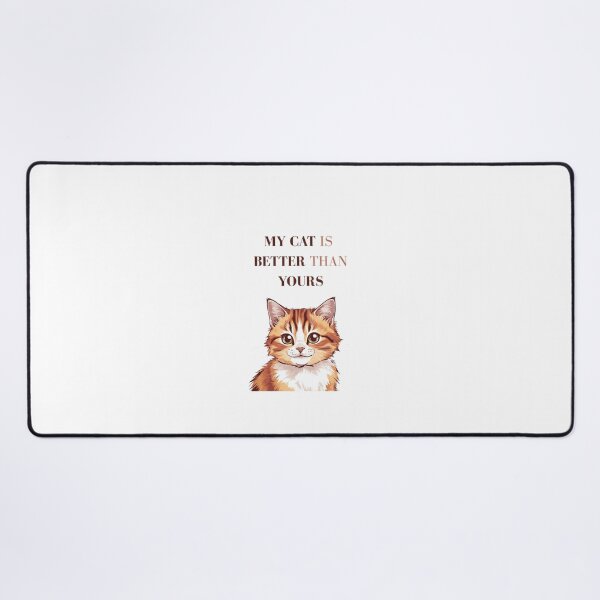 Item preview, My Cat Is Better Than Yours – Funny Cat Quote Design designed and sold by milena-d98.