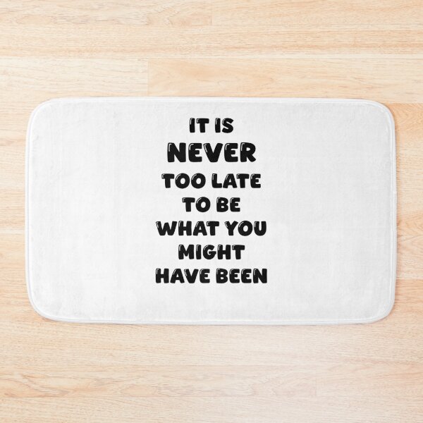 Item preview, It Is Never Too Late To Be What You Might Have Been – Motivational Life Quote designed and sold by ArtsyExplorer.