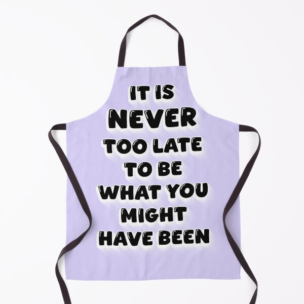 Item preview, It Is Never Too Late To Be What You Might Have Been – Motivational Life Quote designed and sold by ArtsyExplorer.