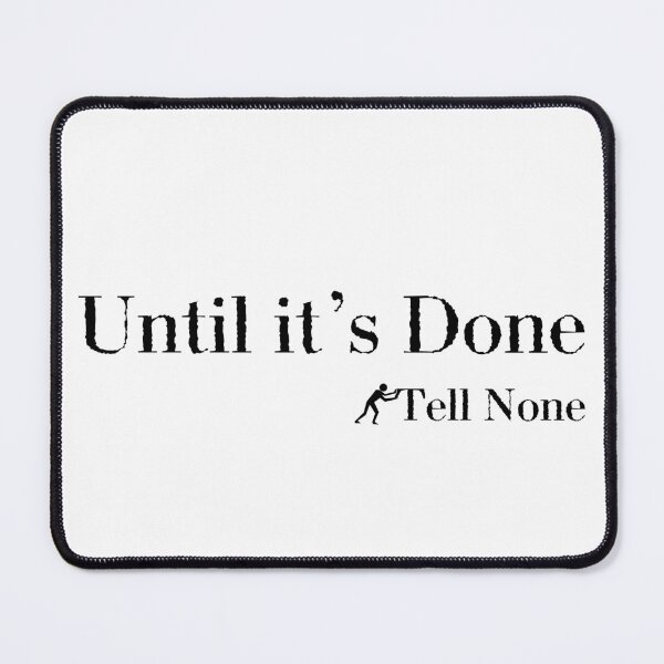 Item preview, Until It's Done, Tell None designed and sold by Festers.