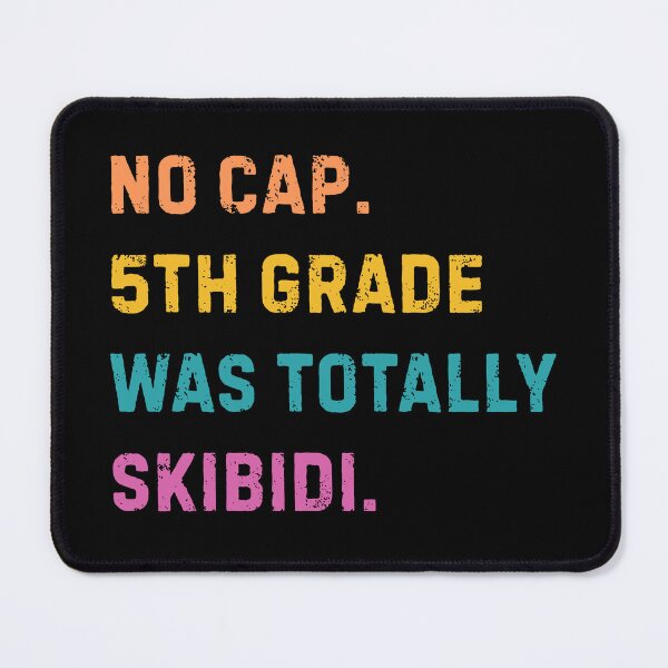 Item preview, No Cap 5th Grade Was Totally Skibidi designed and sold by AniArtPL.