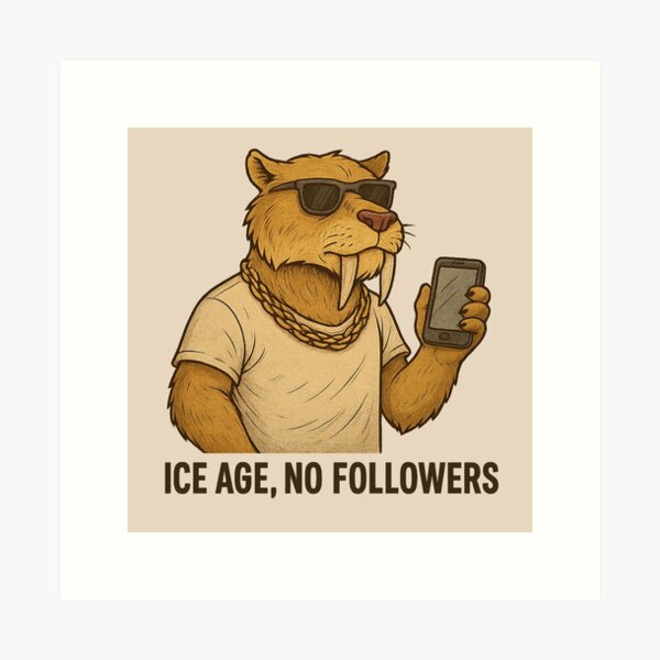 Item preview, Extinct Influencers: Ice Age, No Followers designed and sold by SmartFunDesigns.