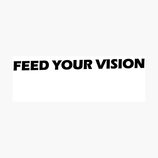 Item preview, Feed your vision designed and sold by Positive Mindzet!.