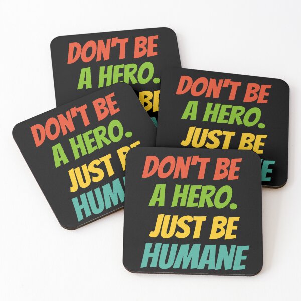 Item preview, Be Humane, Not a Hero – Bold Inspirational Quote Design designed and sold by Karim-Karem.