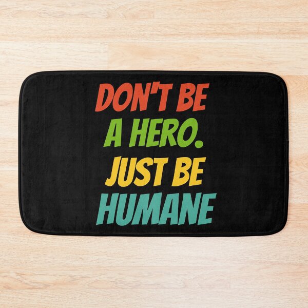 Item preview, Be Humane, Not a Hero – Bold Inspirational Quote Design designed and sold by Karim-Karem.