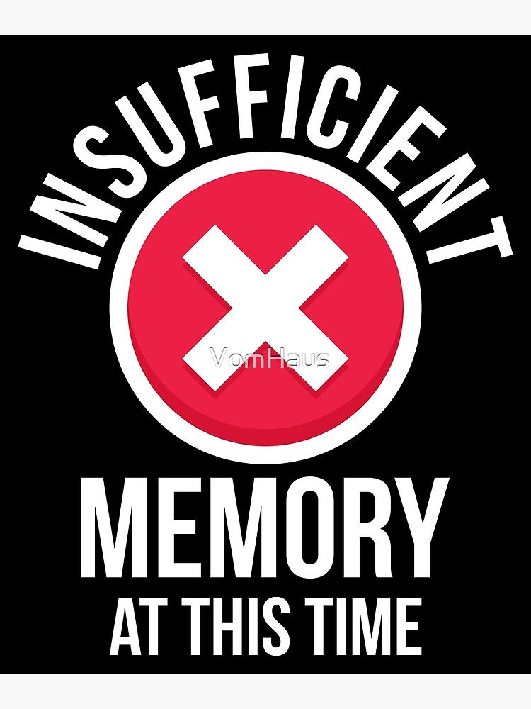 insufficient-memory-photographic-print-by-vomhaus-redbubble