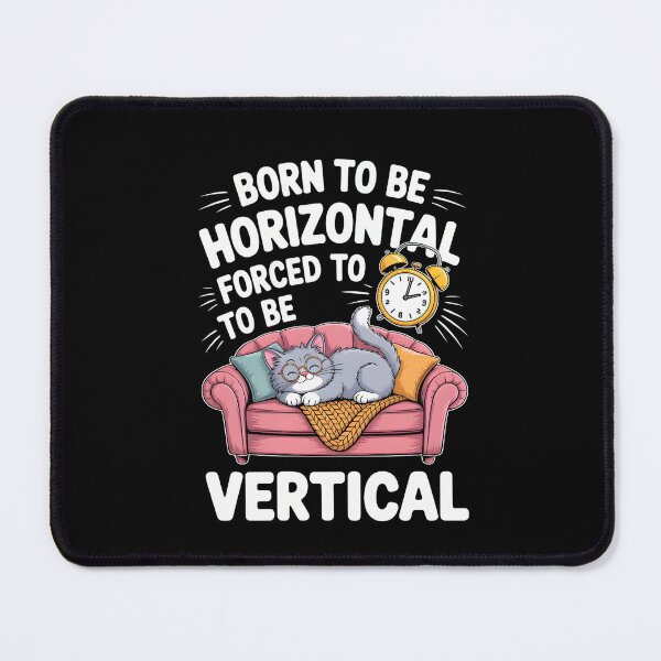 Item preview, Born To Be Horizontal Forced To Be Vertical designed and sold by box-artshop.