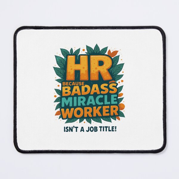 Item preview, HR Because Badass Miracle Worker Isn't A Job Title! designed and sold by TeesYouWant.